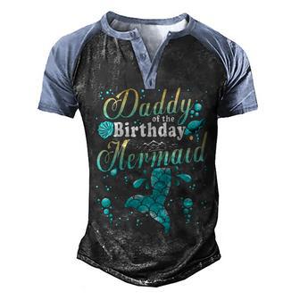 Daddy Of The Birthday Mermaid Funny Family Matching Party Men's Henley Shirt Raglan Sleeve 3D Print T-shirt - Thegiftio UK