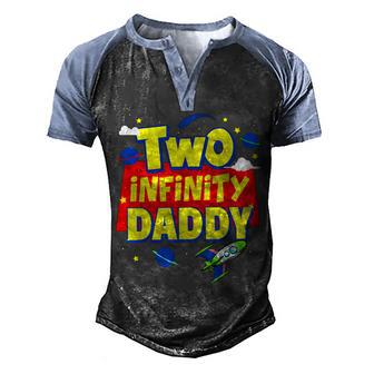 Daddy Two Infinity And Beyond Birthday Decorations 2Nd Bday Men's Henley Shirt Raglan Sleeve 3D Print T-shirt - Thegiftio UK