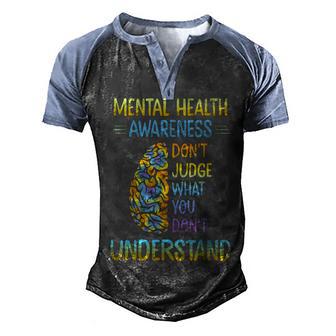 Dont Judge What You Dont Understand Mental Health Awareness V2 Men's Henley Shirt Raglan Sleeve 3D Print T-shirt - Thegiftio UK