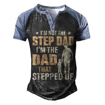 Fathers Day For Men Im Not The Step Father Stepped Up Men's Henley Shirt Raglan Sleeve 3D Print T-shirt - Thegiftio UK