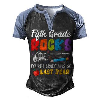 Fifth Grade Rocks 4Th Grade Was So Last Year Back To School Men's Henley Shirt Raglan Sleeve 3D Print T-shirt - Thegiftio UK