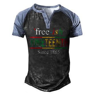 Free-Ish Since 1865 With Pan African Flag For Junenth Men's Henley Shirt Raglan Sleeve 3D Print T-shirt - Thegiftio UK