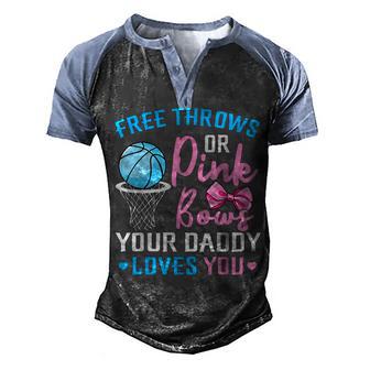 Free Throws Or Pink Bows Daddy Loves You Gender Reveal Men's Henley Shirt Raglan Sleeve 3D Print T-shirt - Thegiftio UK