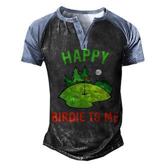 Funny Happy Birdie To Me Golfer Golfing Dad Uncle Birthday Men's Henley Shirt Raglan Sleeve 3D Print T-shirt - Thegiftio UK
