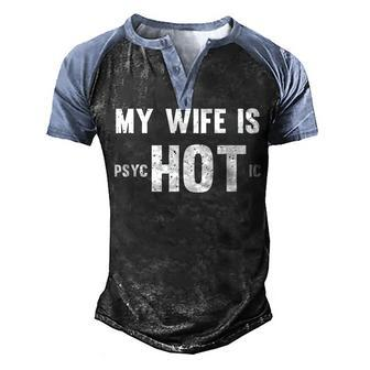 Funny My Wife Is Hot Psychotic Distressed Men's Henley Shirt Raglan Sleeve 3D Print T-shirt - Seseable