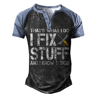 Funny Thats What I Do I Fix Stuff And I Know Things Men's Henley Shirt Raglan Sleeve 3D Print T-shirt - Thegiftio UK