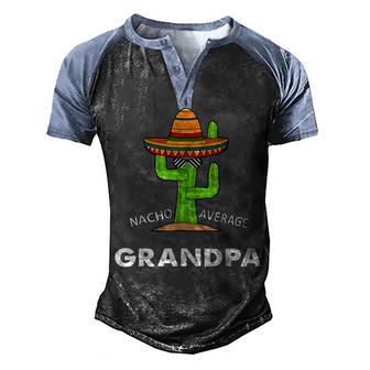 Grandpa Humor Gifts-Funny Meme Saying Nacho Average Grandpa Men's Henley Shirt Raglan Sleeve 3D Print T-shirt - Thegiftio UK