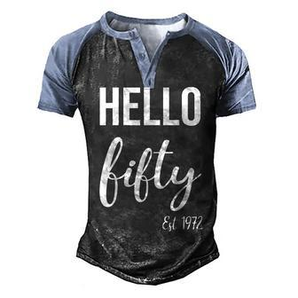 Hello 50 Fifty Est 1972 50Th Birthday 50 Years Old Men's Henley Shirt Raglan Sleeve 3D Print T-shirt - Seseable