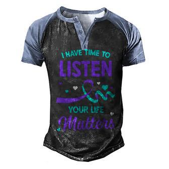 I Have Time To Listen Mental Health Suicide Awareness V3 Men's Henley Shirt Raglan Sleeve 3D Print T-shirt - Thegiftio UK