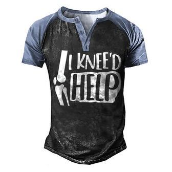 I Kneed Help Knee Replacement Surgery GiftBrokenBones Men's Henley Shirt Raglan Sleeve 3D Print T-shirt - Thegiftio UK