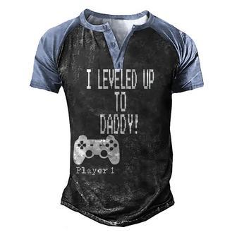 I Leveled Up To Daddy New Parent Gamer Men's Henley Shirt Raglan Sleeve 3D Print T-shirt - Thegiftio UK