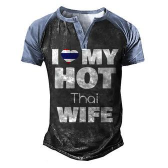 I Love My Hot Thai Wife Married To Hot Thailand Girl V2 Men's Henley Shirt Raglan Sleeve 3D Print T-shirt - Seseable