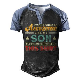 I Wish I Could Be Awesome Like My Son Father Dad Men's Henley Shirt Raglan Sleeve 3D Print T-shirt - Thegiftio UK