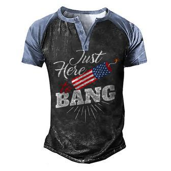 Im Just Here To Bang - Usa American Flag 4Th Of July Fourth Men's Henley Shirt Raglan Sleeve 3D Print T-shirt - Seseable