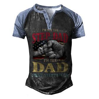 Im Not The Step Dad Im The Dad That Stepped Up Men's Henley Shirt Raglan Sleeve 3D Print T-shirt - Thegiftio UK