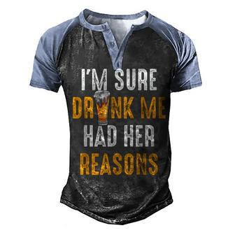 Im Sure Drunk Me Had Her Reasons Beer Drinking Men's Henley Shirt Raglan Sleeve 3D Print T-shirt - Thegiftio UK