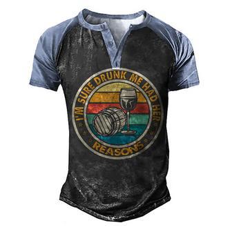 Im Sure Drunk Me Had Her Reasons Vintage Drunk Men's Henley Shirt Raglan Sleeve 3D Print T-shirt - Thegiftio UK