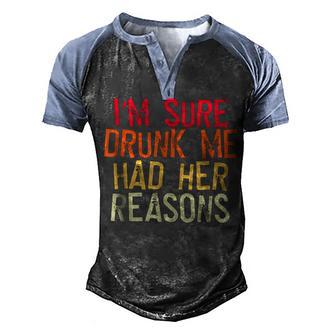 Im Sure Drunk Me Had Her Reasons Vintage Men's Henley Shirt Raglan Sleeve 3D Print T-shirt - Thegiftio UK