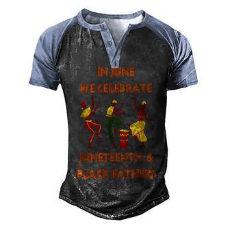 In June We Celebrate Junenth & Black Fathers Day Freedom Men's Henley Shirt Raglan Sleeve 3D Print T-shirt - Thegiftio UK