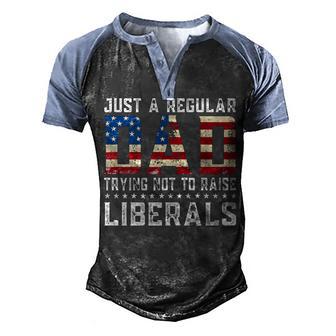 Just A Regular Dad Trying Not To Raise Liberals Gift Papa Men's Henley Shirt Raglan Sleeve 3D Print T-shirt - Thegiftio UK