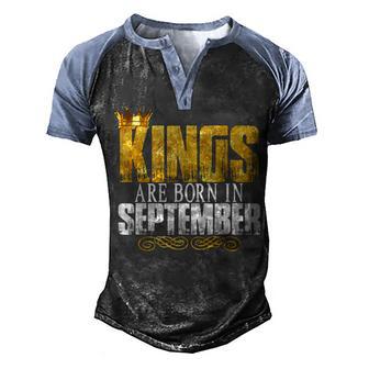 Kings Are Born In September Happy Birthday Gift For Mens Men's Henley Shirt Raglan Sleeve 3D Print T-shirt - Thegiftio UK