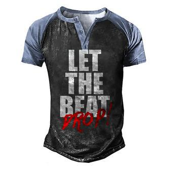 Let The Beat Drop Funny Dj Mixing Men's Henley Shirt Raglan Sleeve 3D Print T-shirt - Seseable