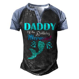 Mens Daddy Of The Birthday Mermaid Matching Family Bday Party Men's Henley Shirt Raglan Sleeve 3D Print T-shirt - Thegiftio UK