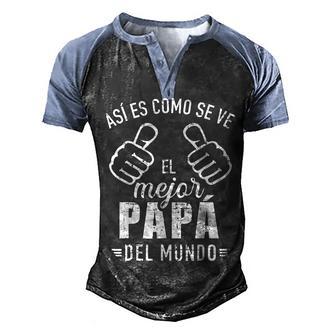 Mens El Papa Mas Chingon Spanish Mexican Dad Fathers Day Men's Henley Shirt Raglan Sleeve 3D Print T-shirt - Thegiftio UK
