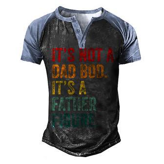 Mens Fathers Day Its Not A Dad Bod Its A Father Figure Men's Henley Shirt Raglan Sleeve 3D Print T-shirt - Thegiftio UK