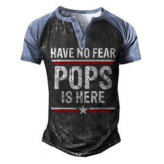 Mens Have No Fear Pops Is Here Funny Dad Grandpa Papa Men's Henley Shirt Raglan Sleeve 3D Print T-shirt - Thegiftio UK
