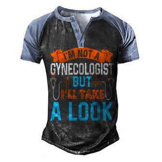 Mens Im Not A Gynecologist But Ill Take A Look Men's Henley Shirt Raglan Sleeve 3D Print T-shirt - Thegiftio UK