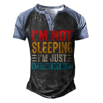 Mens Im Not Sleeping Im Just Resting My Eyes Dad Joke Men's Henley Shirt Raglan Sleeve 3D Print T-shirt - Thegiftio UK