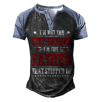 Mens Im Not The Stepfather Im The Father That Stepped Up Men's Henley Shirt Raglan Sleeve 3D Print T-shirt - Thegiftio UK