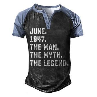 Mens Man Myth Legend June 1947 75Th Birthday Gift 75 Years Old V2 Men's Henley Shirt Raglan Sleeve 3D Print T-shirt - Thegiftio UK