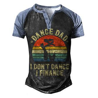 Mens Vintage Dance Dad I Dont Dance I Finance Dancing Daddy  Men's Henley Shirt Raglan Sleeve 3D Print T-shirt
