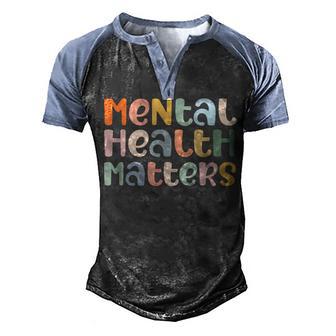 Mental Health Matters Mental Health Awareness Illness Men's Henley Shirt Raglan Sleeve 3D Print T-shirt - Thegiftio UK