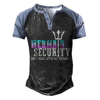 Mermaid Security Dont Mess With My Mermaid New Mer Dad Men's Henley Shirt Raglan Sleeve 3D Print T-shirt - Thegiftio UK