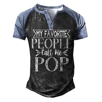 My Favorite People Call Me Pop Fathers Day Men's Henley Shirt Raglan Sleeve 3D Print T-shirt - Thegiftio UK
