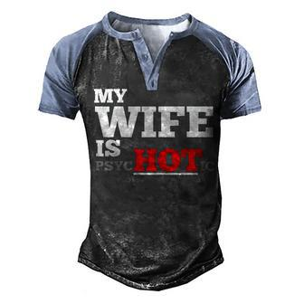 My Wife Is Psychotic T Men's Henley Shirt Raglan Sleeve 3D Print T-shirt - Seseable