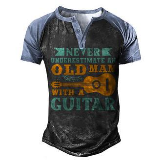 Never Underestimate An Old Man With A Guitar V2 Men's Henley Shirt Raglan Sleeve 3D Print T-shirt - Thegiftio UK