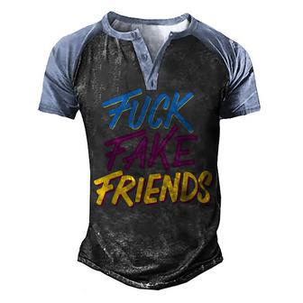 No More Fake Friends | Fuck Fack Frieds | Funny Men & Woman Men's Henley Shirt Raglan Sleeve 3D Print T-shirt - Thegiftio UK