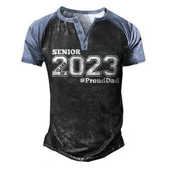 Proud Dad Of 2023 Senior - Class Of 2023 Proud Dad - White Men's Henley Shirt Raglan Sleeve 3D Print T-shirt - Thegiftio UK