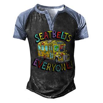 Seatbelts Everyone Funny Magic School Bus Driver Job Pride Men's Henley Shirt Raglan Sleeve 3D Print T-shirt - Thegiftio UK