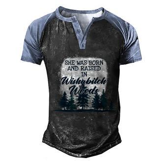 She Was Born And Raised In Wishabitch Woods Camping Men's Henley Shirt Raglan Sleeve 3D Print T-shirt - Thegiftio UK
