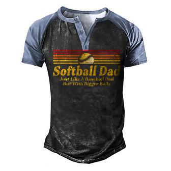 Softball Dad Just Like A Baseball Dad But With Bigger Balls V3 Men's Henley Shirt Raglan Sleeve 3D Print T-shirt - Thegiftio UK