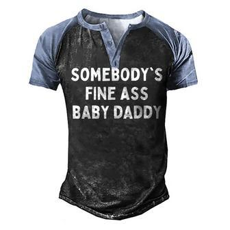 Somebodys Fine Ass Baby Daddy Men's Henley Shirt Raglan Sleeve 3D Print T-shirt - Seseable
