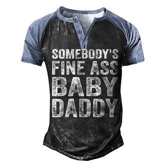 Somebodys Fine Ass Baby Daddy Men's Henley Shirt Raglan Sleeve 3D Print T-shirt - Seseable