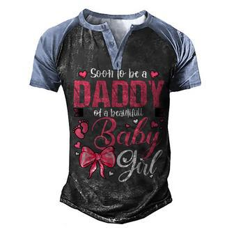 Soon To Be A Daddy Of A Beautiful Baby Girl Gender Reveal Men's Henley Shirt Raglan Sleeve 3D Print T-shirt - Thegiftio UK