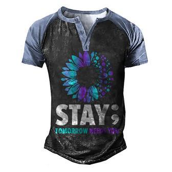 Stay Tomorrow Needs You Mental Health Awareness Support Men's Henley Shirt Raglan Sleeve 3D Print T-shirt - Thegiftio UK