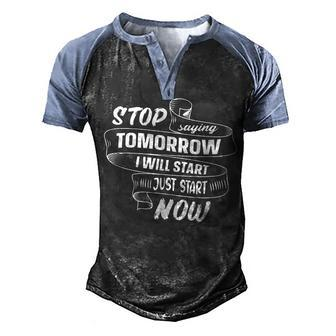 Stop Saying Tomorrow Start Now Quote Motivation Gym Fitness Men's Henley Shirt Raglan Sleeve 3D Print T-shirt - Thegiftio UK